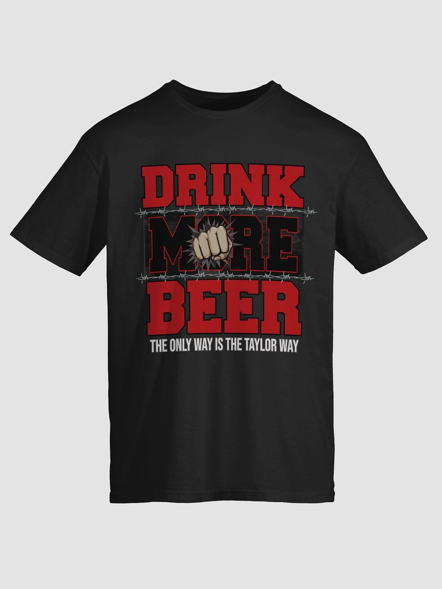 Taylor's Drink More Beer T-Shirt product image (39)