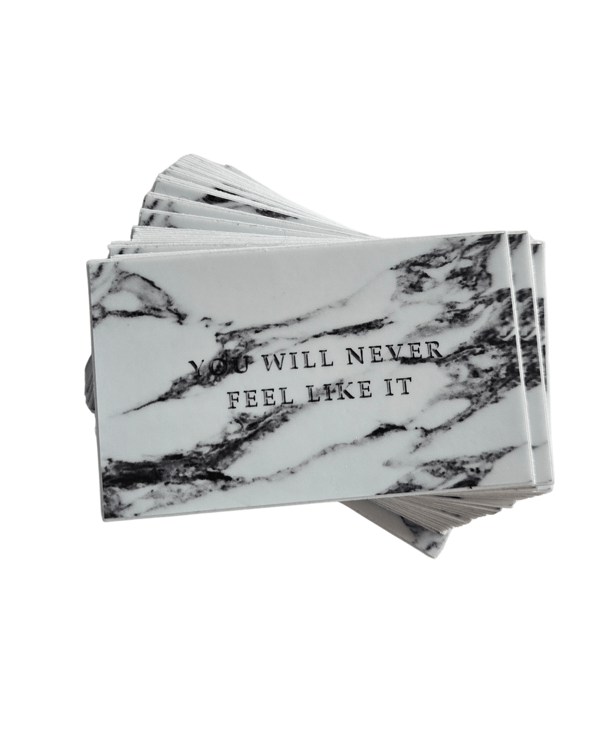YOU WILL NEVER FEEL LIKE IT — sticker product image (2)