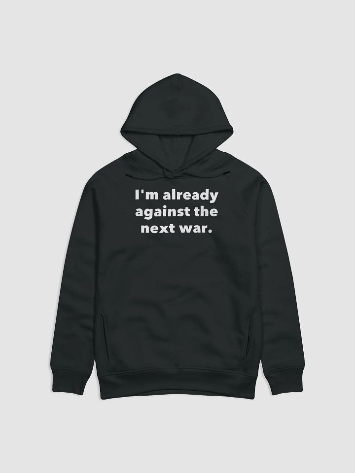 I'm already against the next war. product image (1)