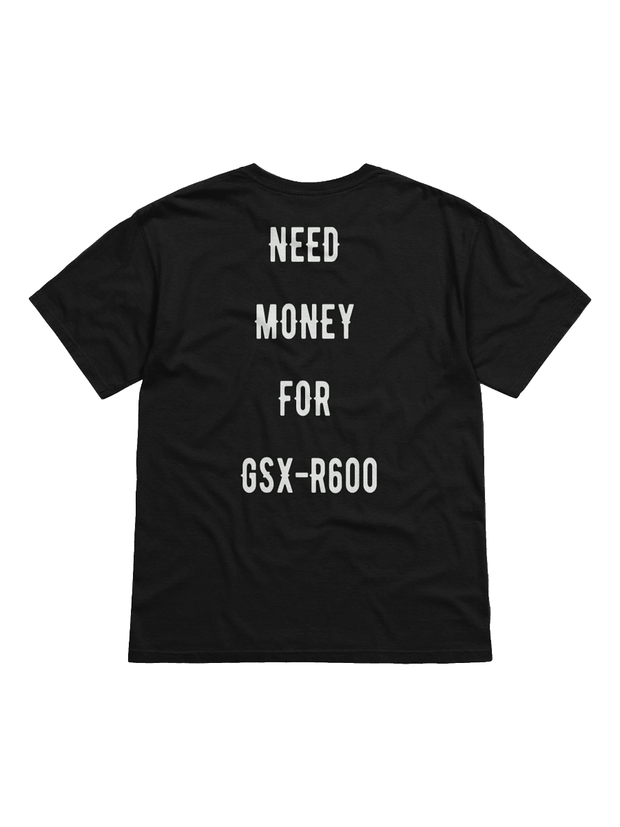 need money for gsx-r600 | tee product image (1)
