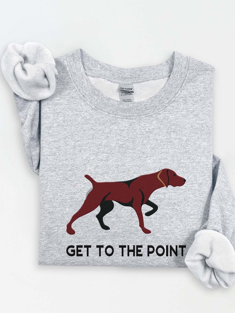 Get to the Point Sweatshirt(Embroidered) of a German Shorthaired Pointer(Solid Liver) product image (1)
