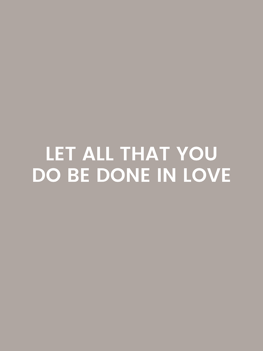 Let All You Do Be Done In Love. product image (1)