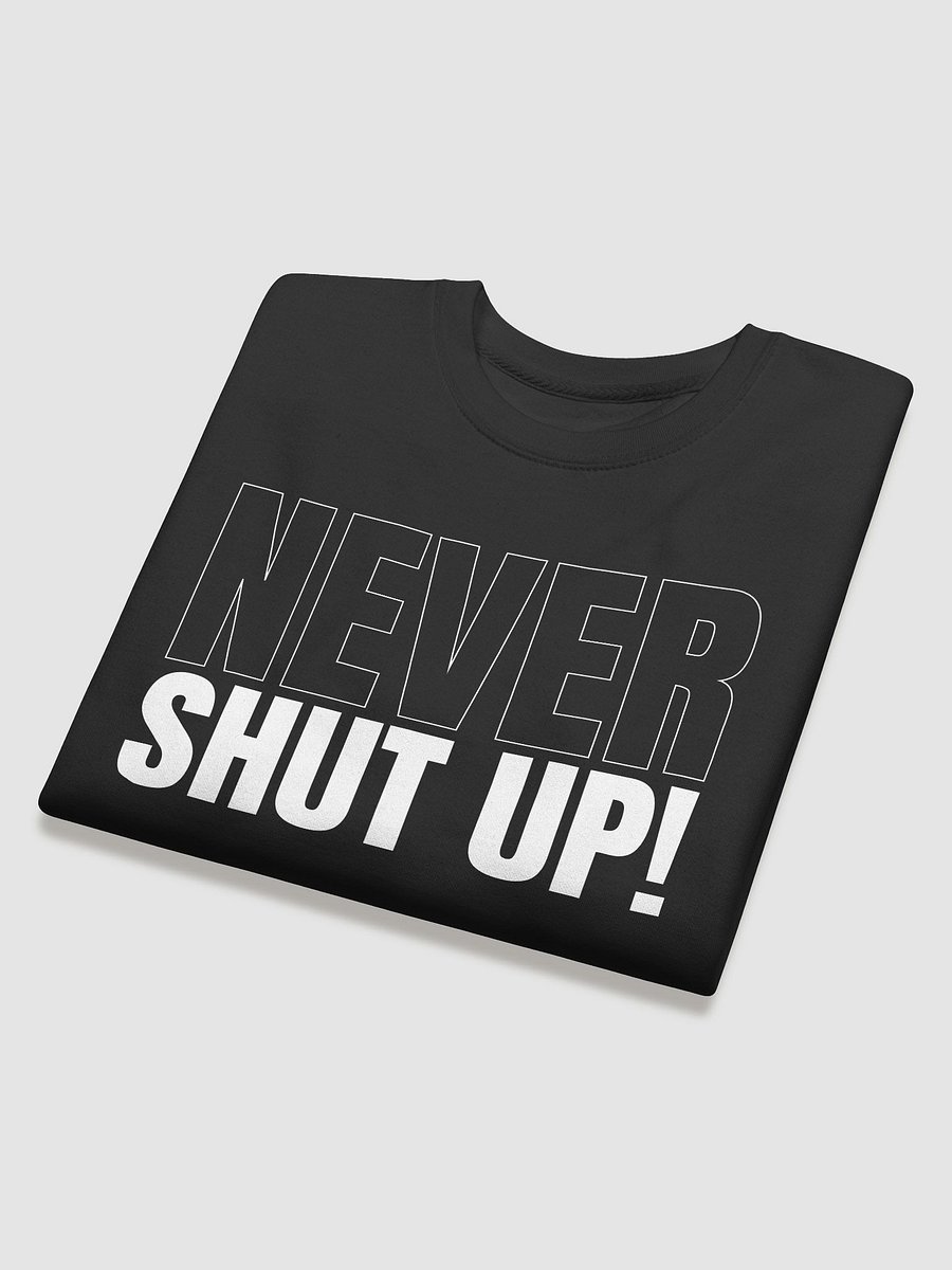 Never Shut Up - Sweatshirt Version 2 product image (16)