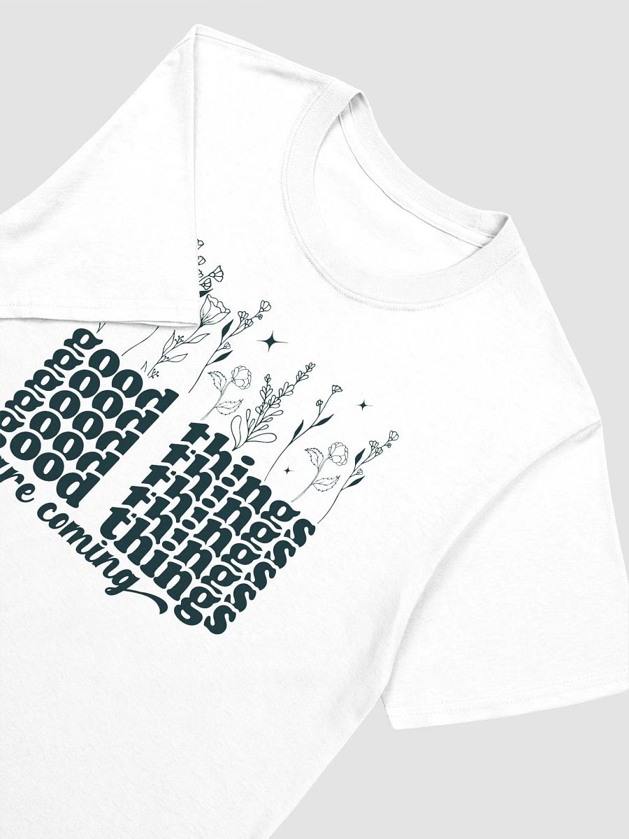 GOOD THINGS ARE COMING - Unisex T-Shirt product image (3)