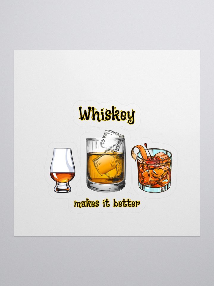 Whiskey makes it better sticker product image (1)