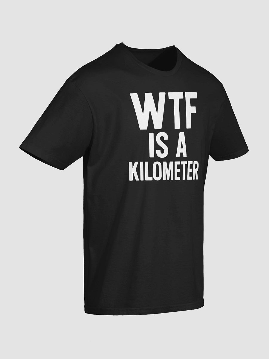 wtf is a kilometer T-shirt product image (4)