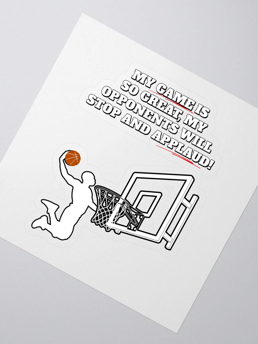 My Game Is So Great, My Opponents Will Stop And Applaud! Men's Sticker product image (2)