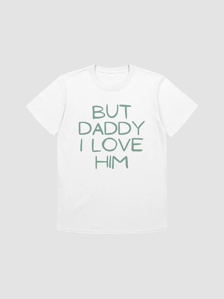 But Daddy I Love Him Unisex T-Shirt V29 product image (1)
