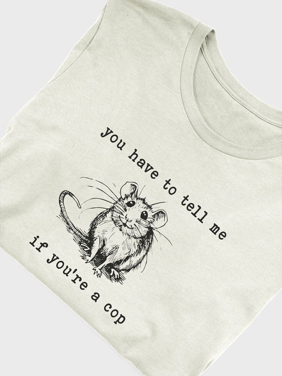 You have to tell me if you are a cop T-Shirt product image (5)