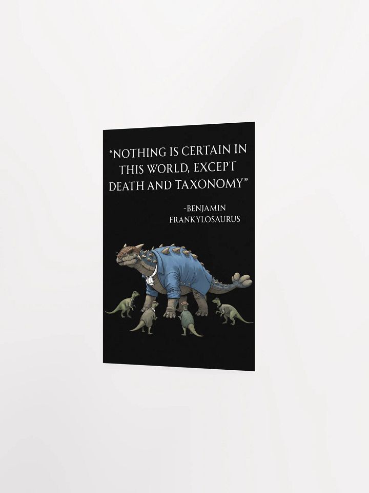 Benjamin Frankylosaurus - Death and Taxonomy Funny Historical Dino Poster product image (11)