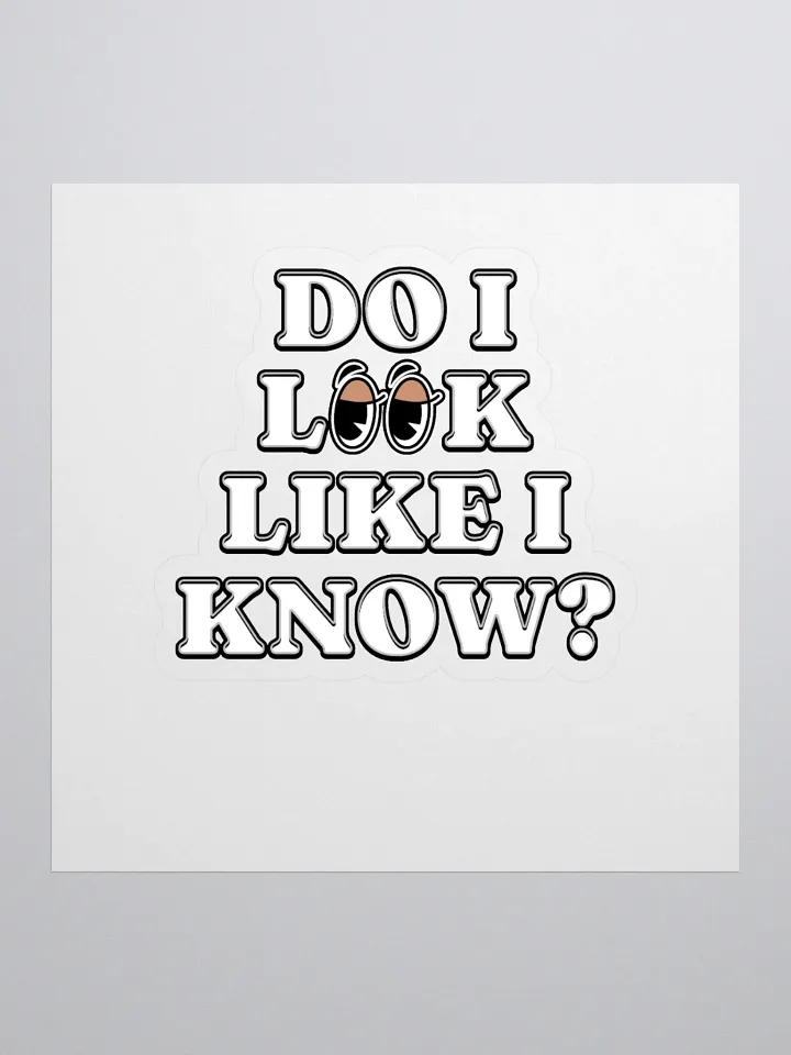 Do I Look Like I Know? Funny Sticker product image (1)