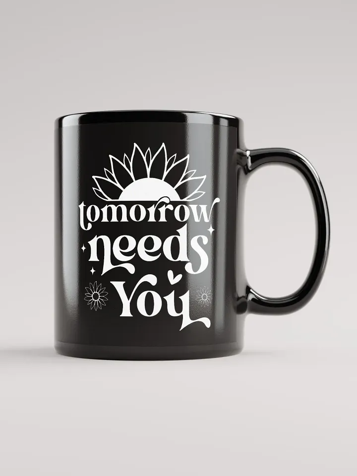 Tomorrow Needs You Mug product image (2)