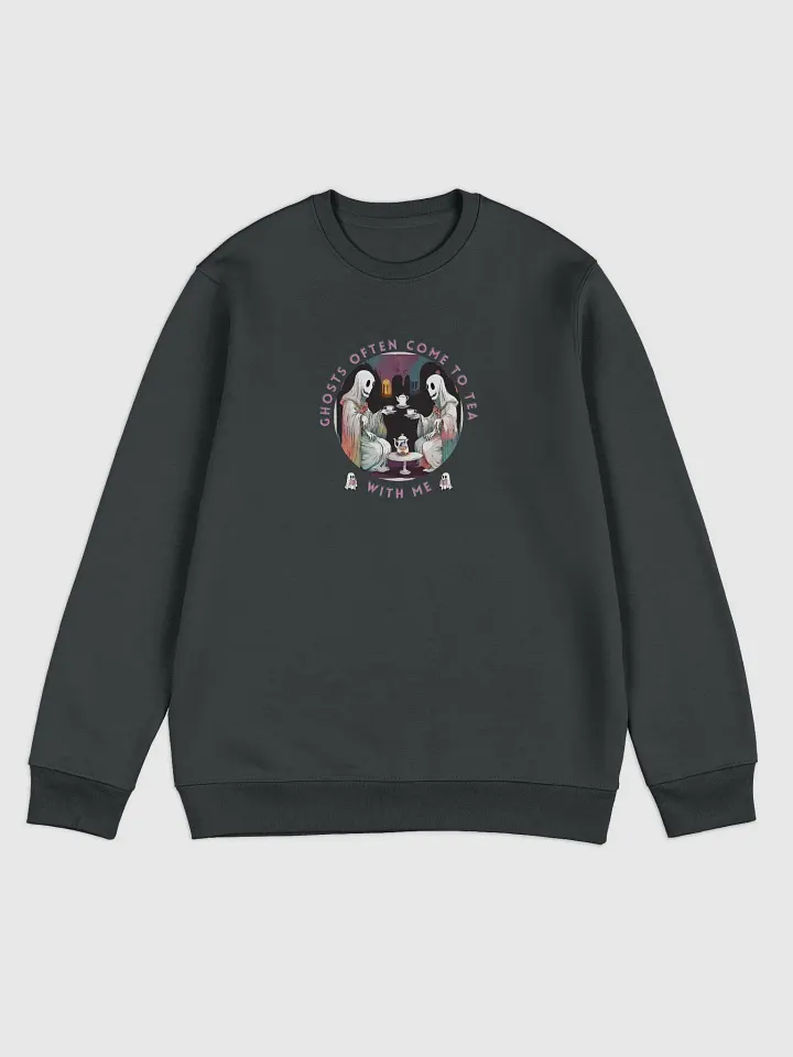Ghosts often come to tea with me Unisex Sweatshirt product image (2)