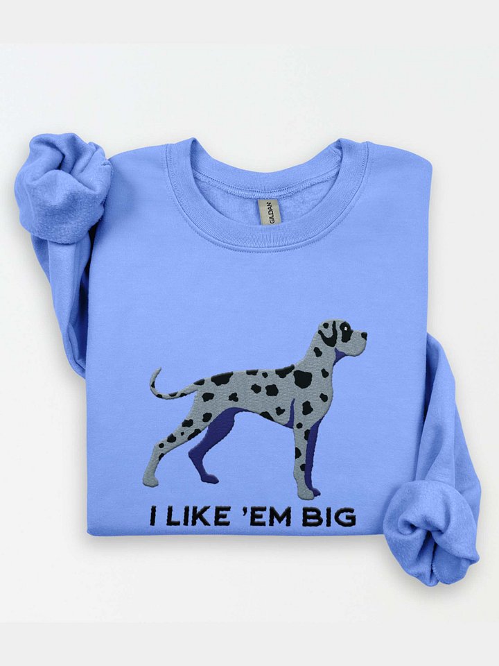I Like 'Em Big Sweatshirt (Embroidered) of a Great Dane(Blue Merle) product image (1)