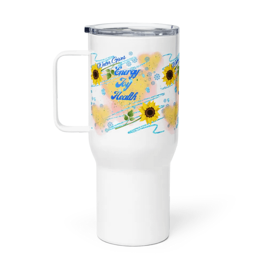 Travel mug with handle with beautiful sunflowerr water drops featuring ' This water gives Harmony in Body and Mind