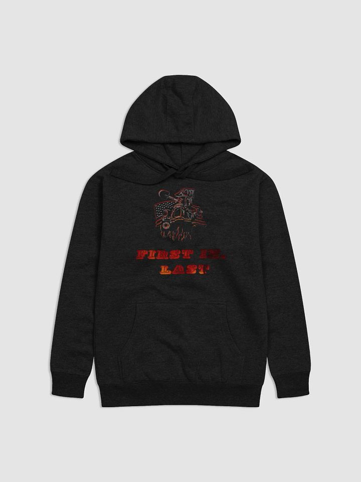 First In, Last Out Firefighter Premium Hoodie product image (1)