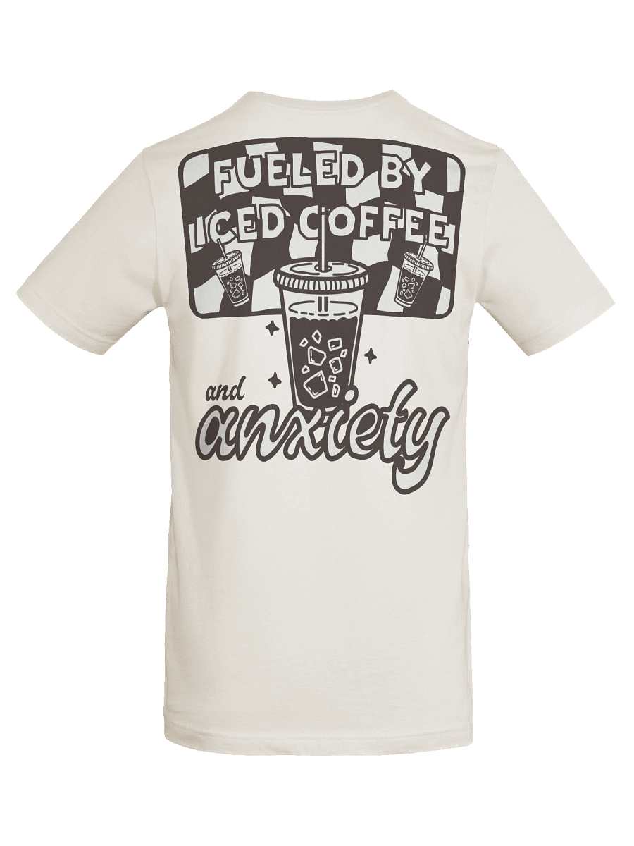 Fueled by Iced Coffee and Anxiety Funny Coffee Lover T-Shirt product image (53)