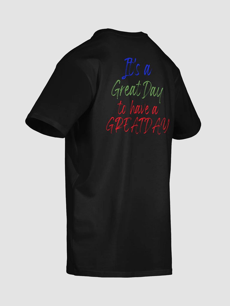 It's Great Day to have a GREAT DAY Tee product image (36)