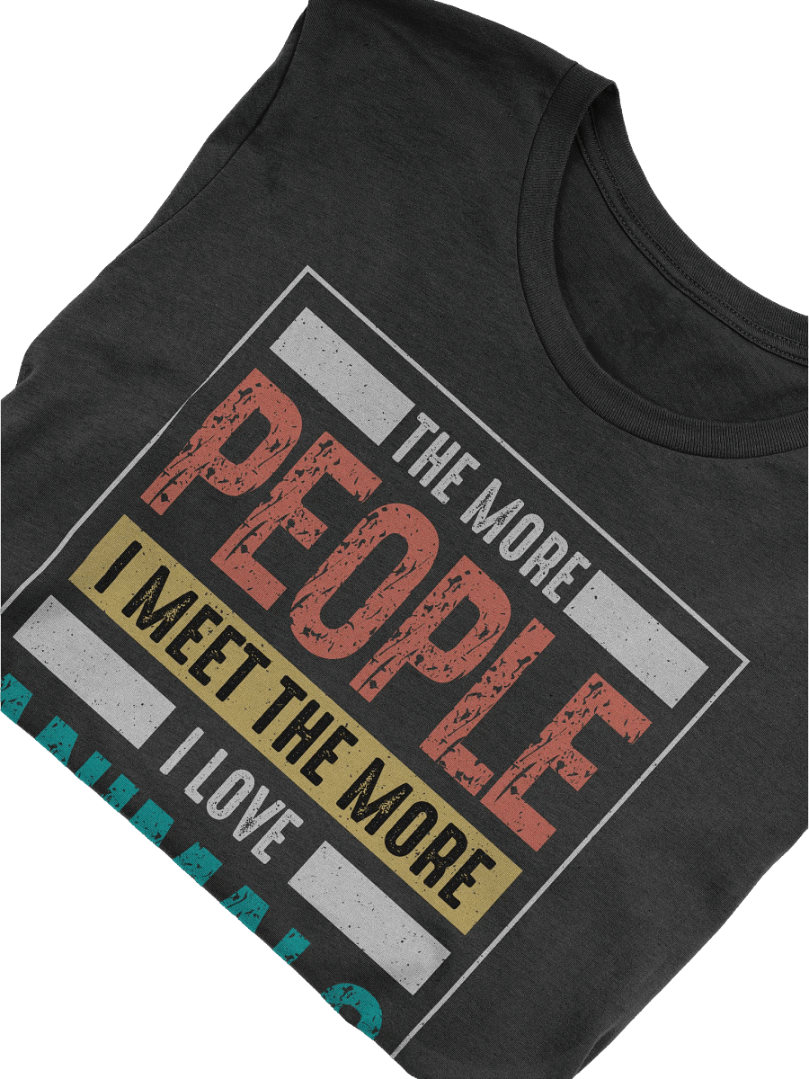 The More People I Meet The More I Love Animals T-shirt product image (5)