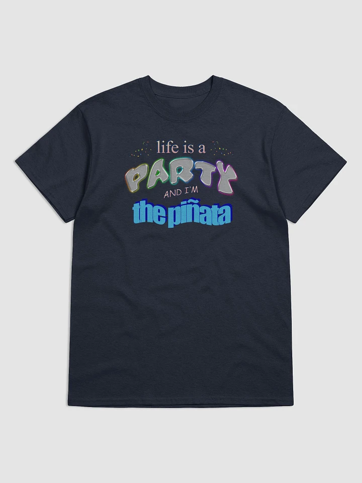Life is a party and I'm the piñata T-shirt product image (1)