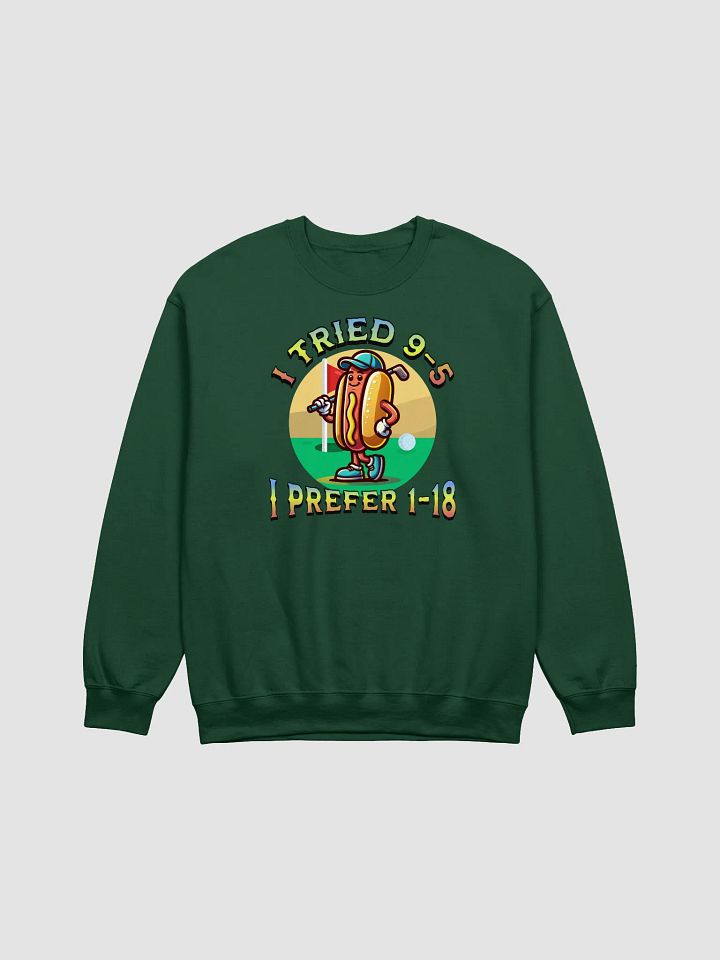 I Tried 9-5 I Prefer 1-18 Golfing Hot Dog Crewneck Sweatshirt product image (3)