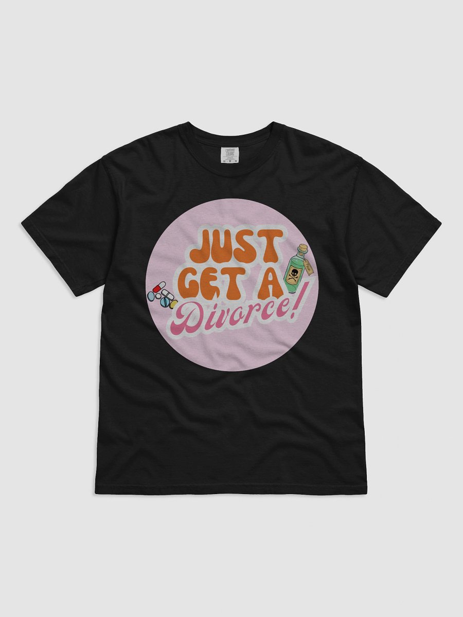 “Just Get a Divorce” T-Shirt product image (4)