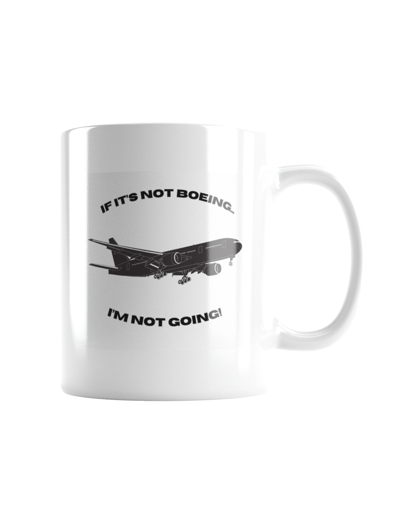 If Its not Boeing, Im not going! Mug product image (2)