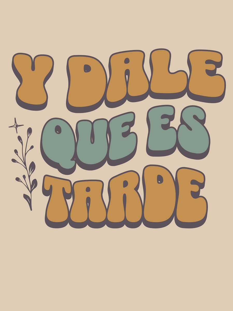 Y Dale Que Es Tarde Camiseta Unisex Unisex product image (1)