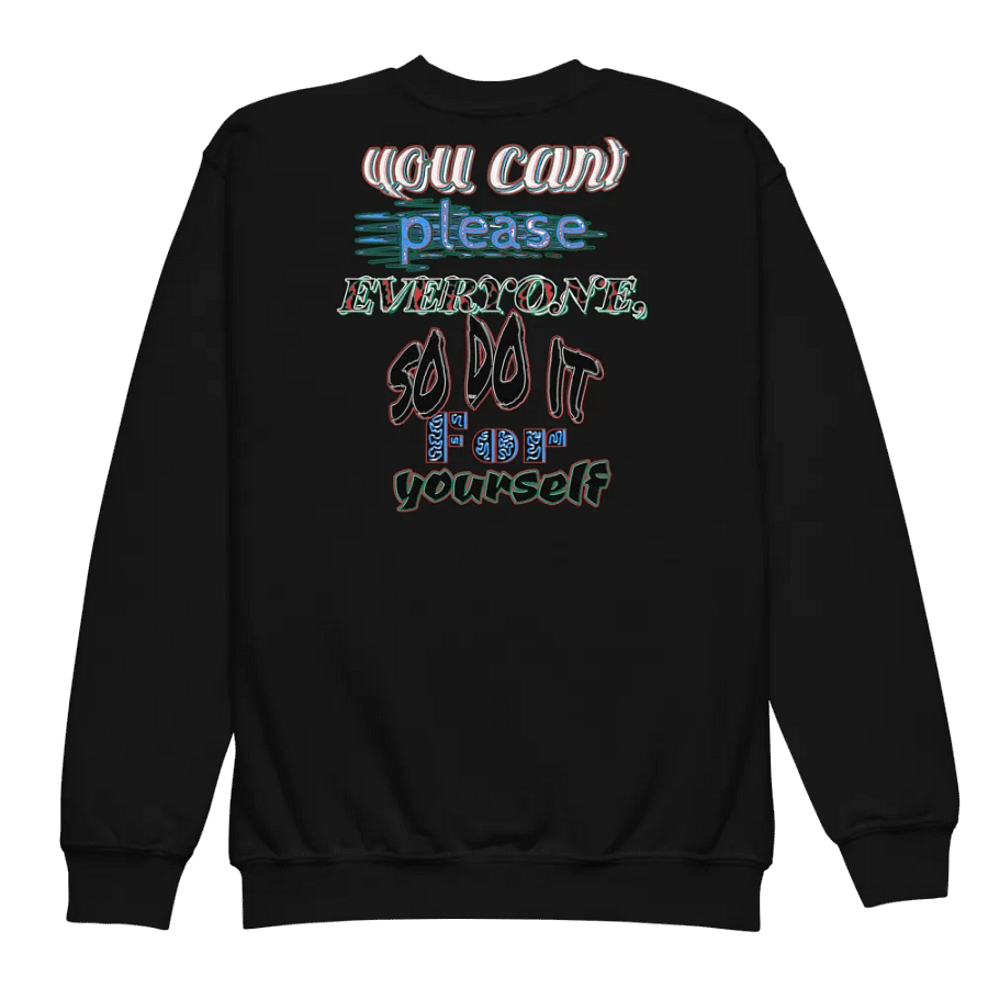 You Cant Please Everyone, So Do It For Yourself - Youth Crew Neck Sweatshirt product image (5)