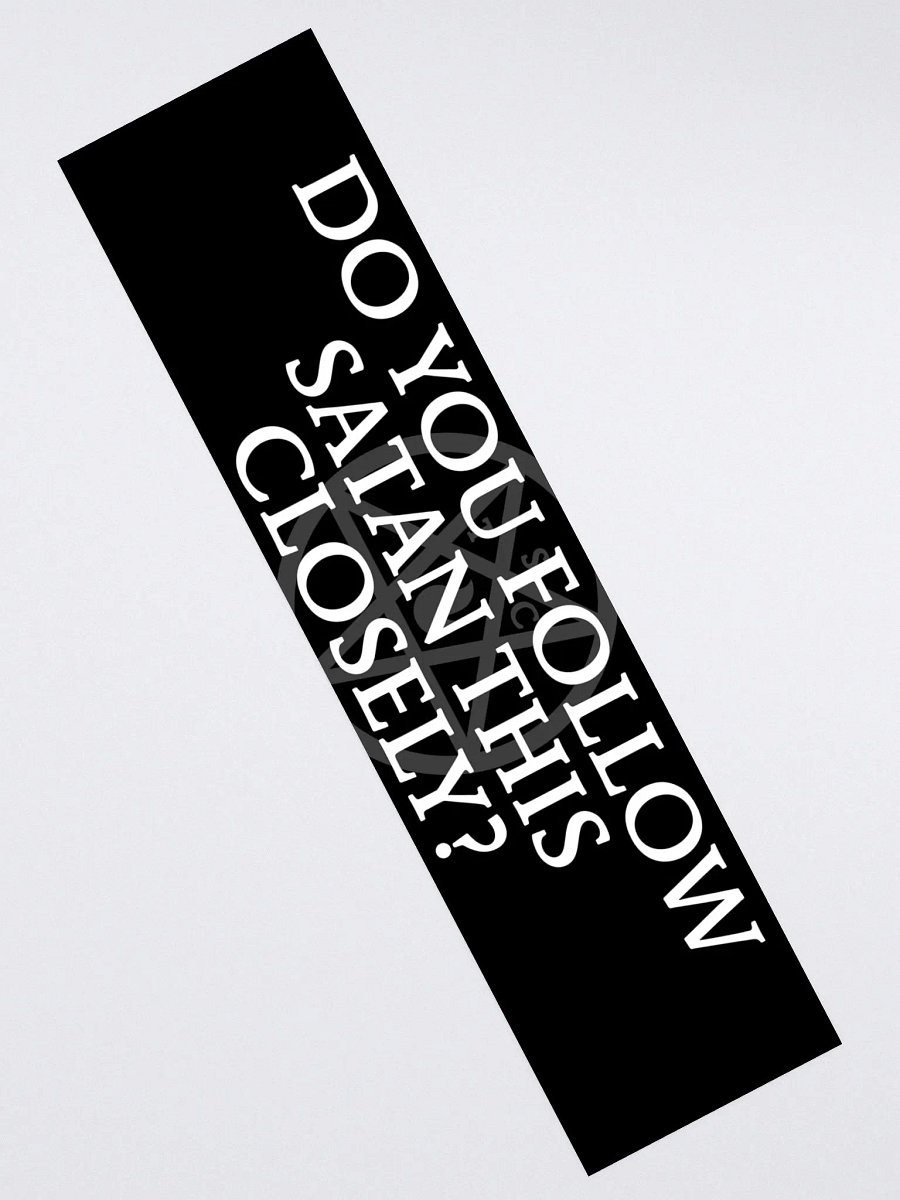 "Do You Follow Satan This Closely?" - Bumper Sticker product image (2)
