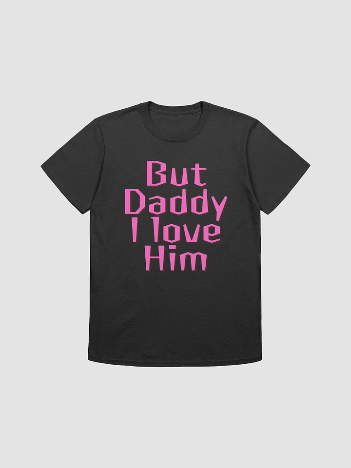 But Daddy I Love Him Unisex T-Shirt V5 product image (1)