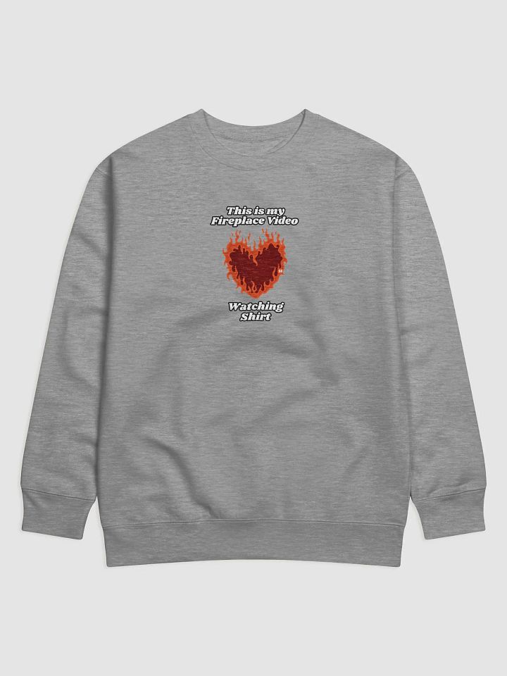Flaming Heart - This is my Fireplace Video Watching Shirt | Sweatshirt product image (1)