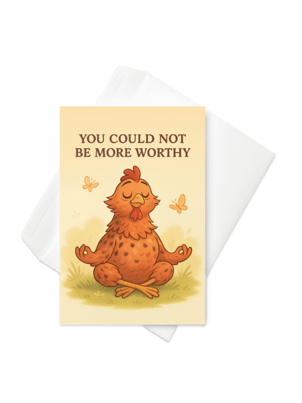 You Could Not Be More Worthy! - Card product image (3)