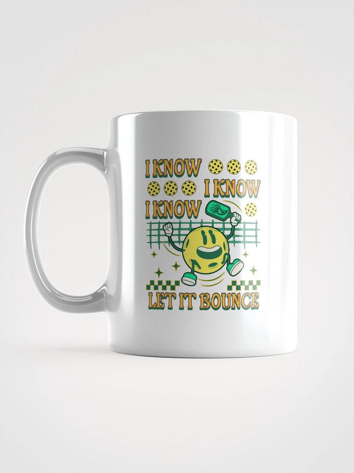 I Know I Know I Know Let It Bounce Pickleball Coffee Mug product image (1)
