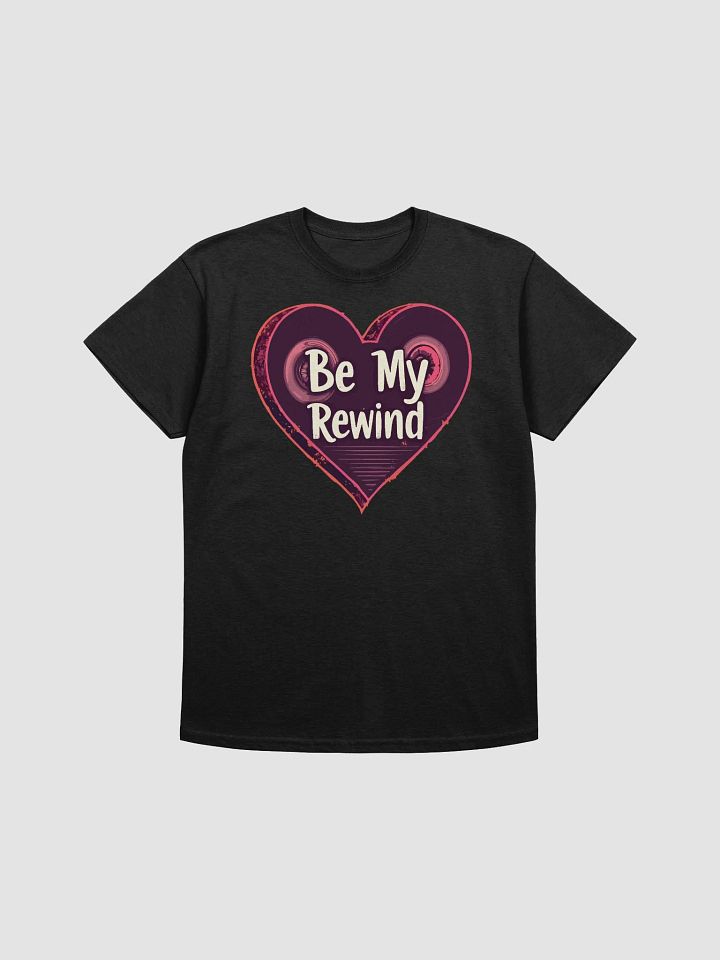 Be My Rewind T-Shirt product image (1)
