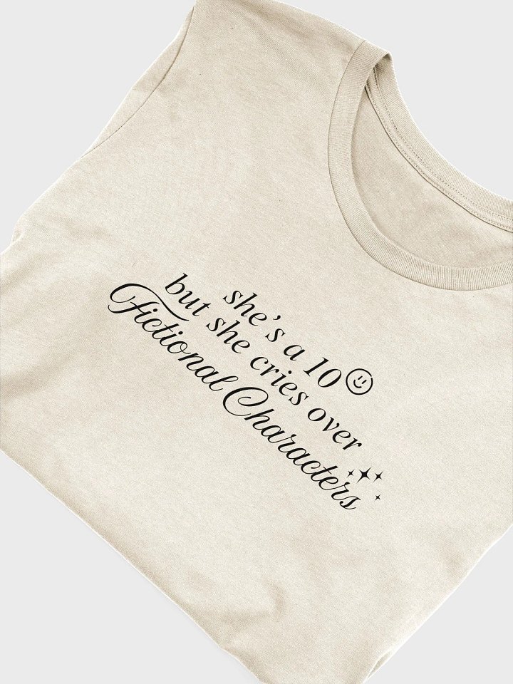 'She’s a 10 But She Cries Over Fictional Characters" T-shirt product image (1)