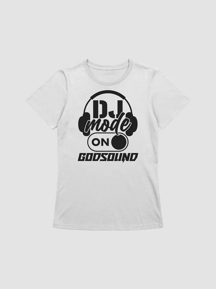 DJ T-Shirt Rapper Merch Band Merch Music Merch DJ Mode On Slogan Bella+Canvas Women's Supersoft Relaxed-fit DJ T-Shirt By DJ GodSOUND product image (1)