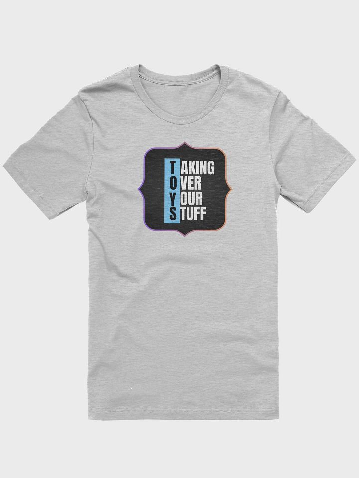 TOYS: Taking Over Your Stuff T-Shirt product image (1)