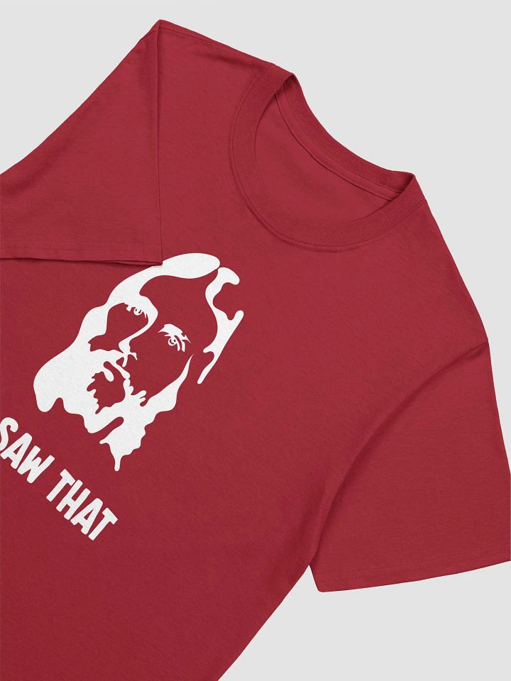 I SAW THAT Tee product image (2)