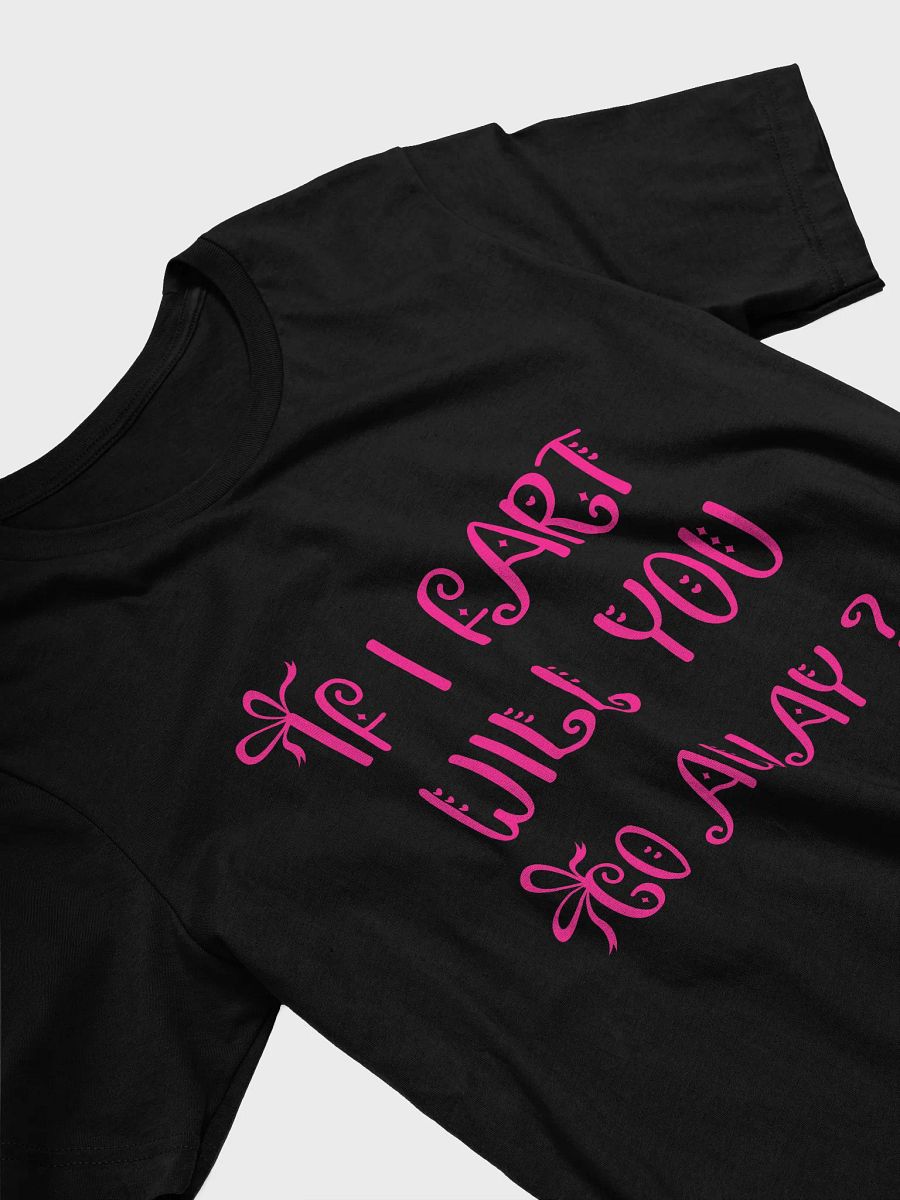 If I Fart Will You Go Away Tee product image (3)