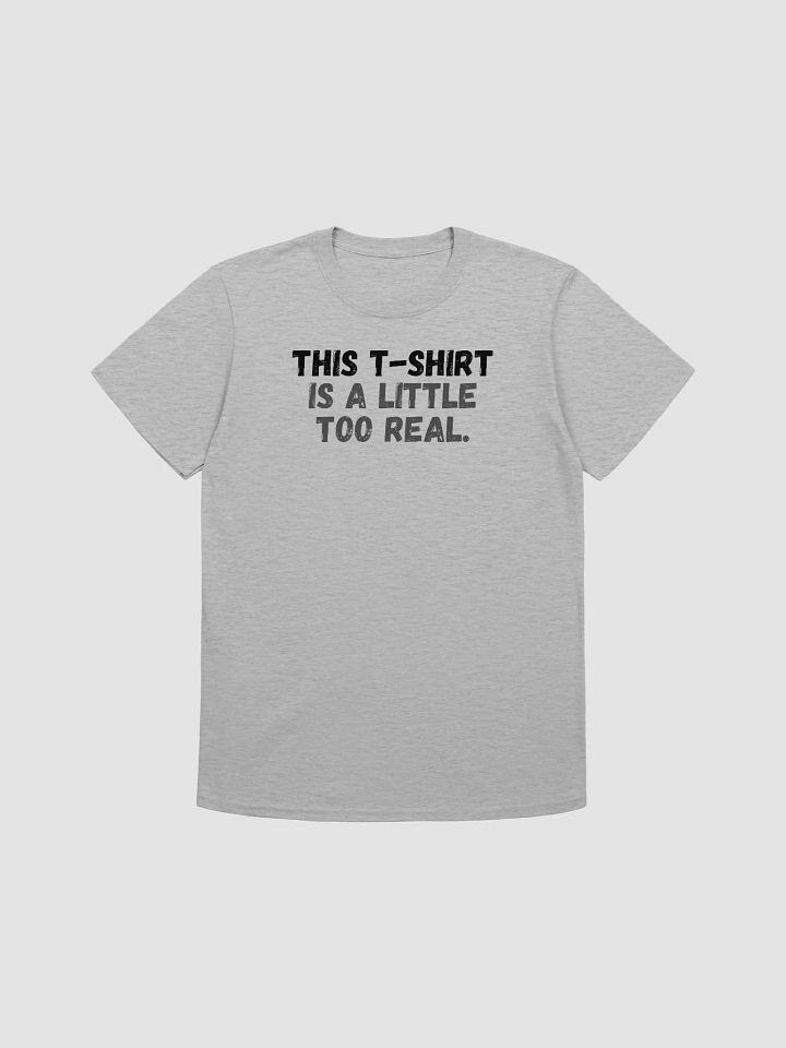This t-shirt is a little too real. product image (2)