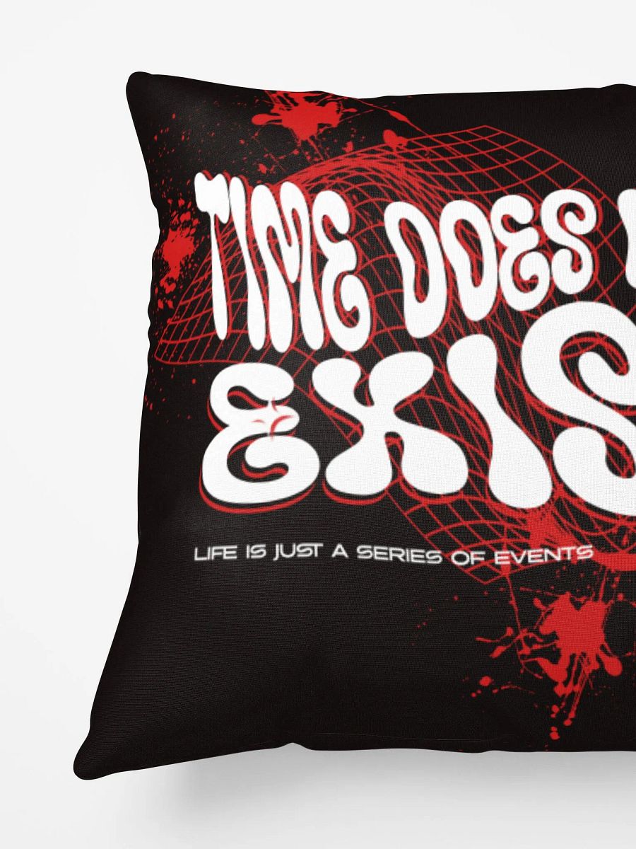 time does not exist; life is just a series of events. SUPER HUGGABLE PILLOW product image (6)