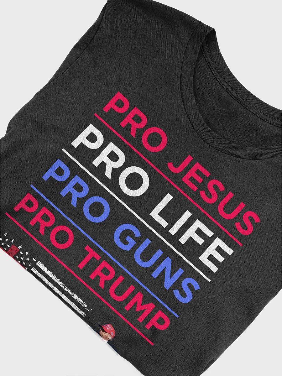PRO JESUS PRO LIFE PRO GUNS PRO TRUMP AMERICAN PATRIOTIC PREMIUM UNISEX T-SHIRT product image (18)