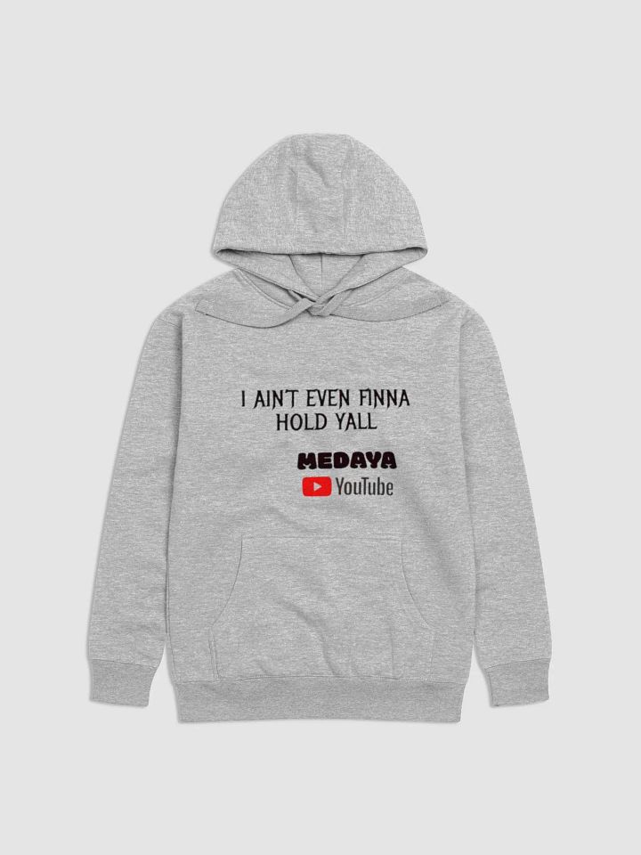 2024 Hoodie I aint even finna hold yall product image (1)
