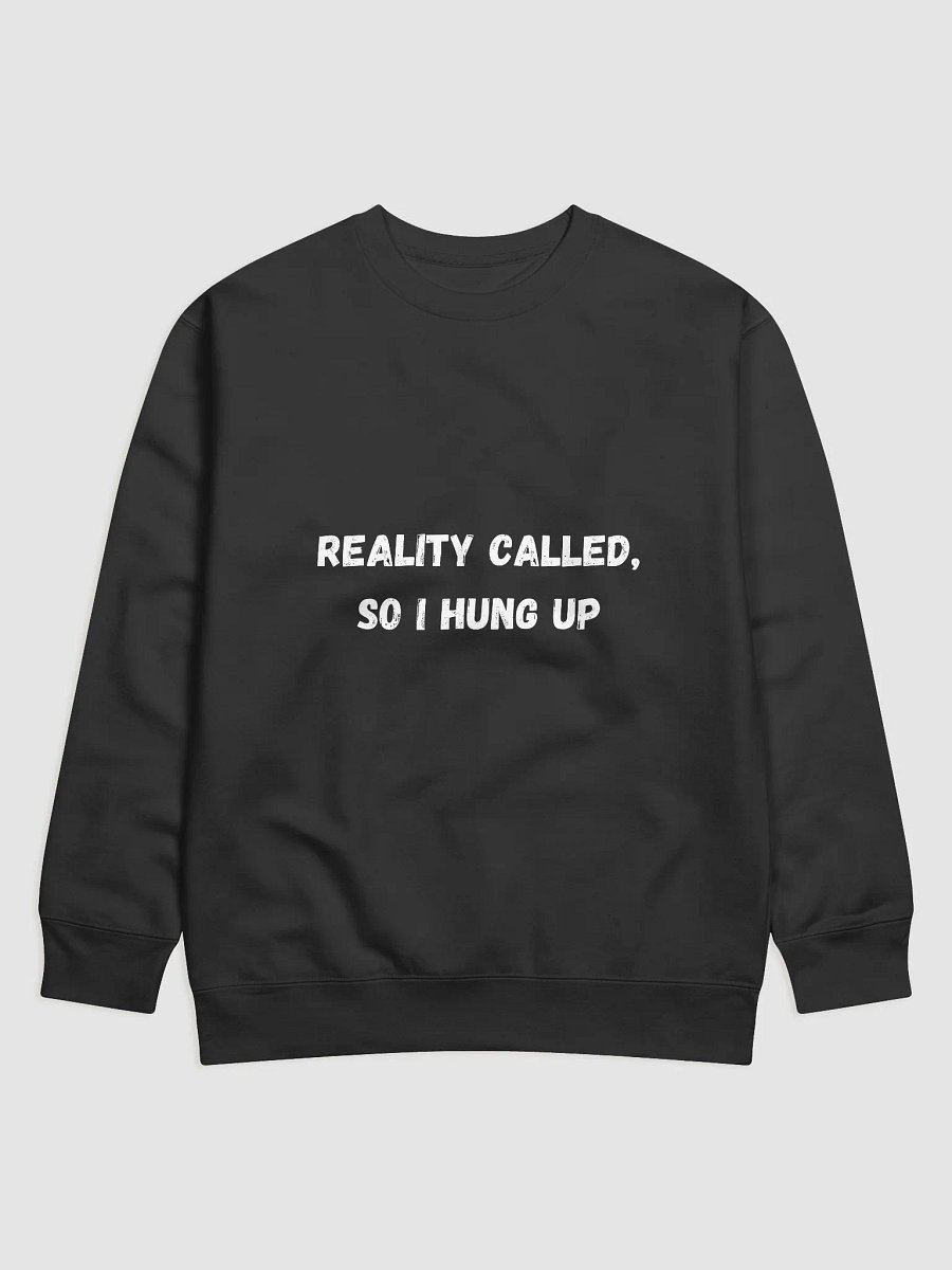 Reality Called, So I Hung Up - Quirky Back to School Sweatshirts product image (1)