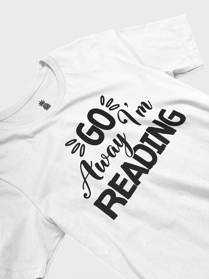 Go Away I'm Reading Unisex T-Shirt product image (109)