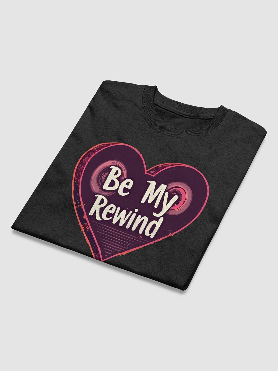 Be My Rewind T-Shirt product image (3)