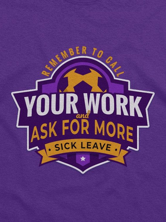 Remember to Call Your Work and Ask for More Sick Leave 🤒 product image (1)