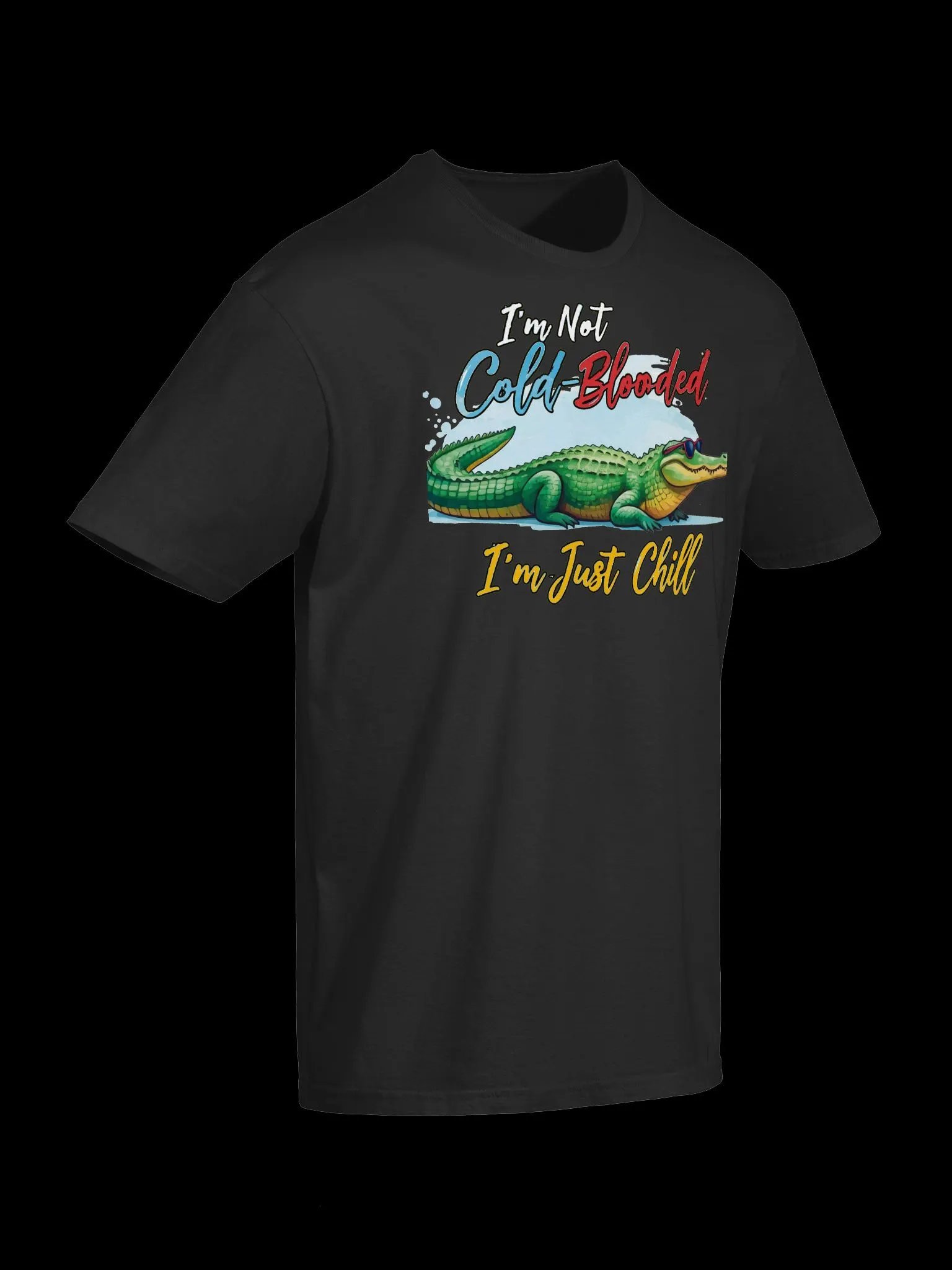 I'm Not Cold-Blooded, I'm Just Chill-Funny Alligator T-Shirt product image (14)