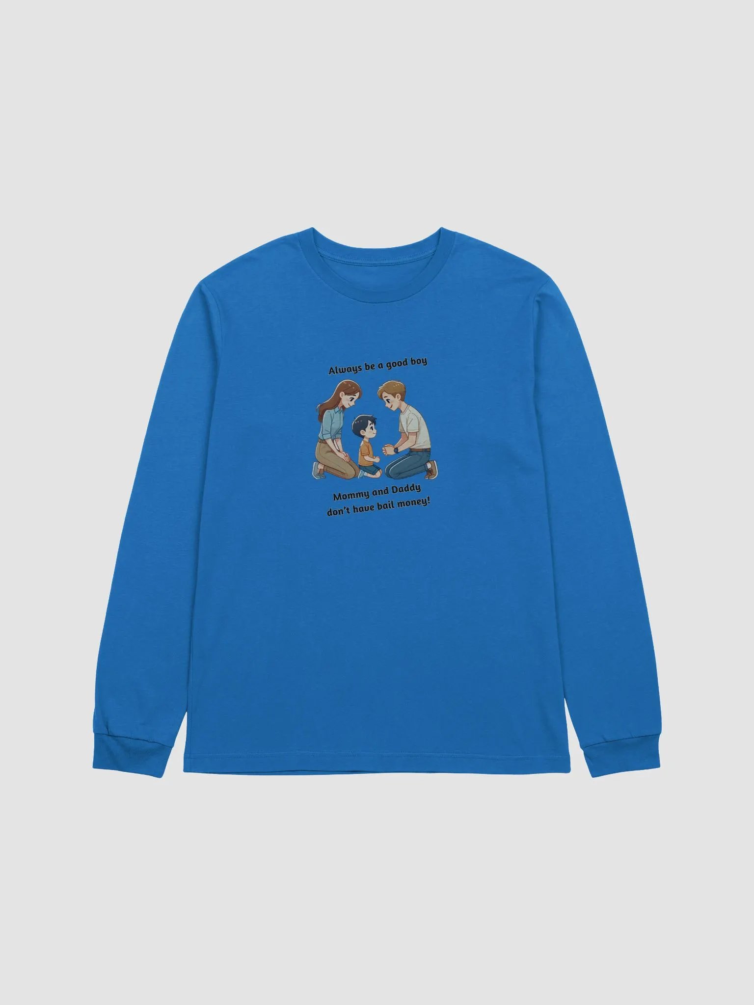 Mommy and Daddy Don't Have Bail Money! Long Sleeve T-Shirt product image (1)
